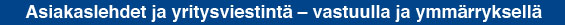 Asiakaslehdet ja yritysviestintä - vastuulla ja ymmärryksellä